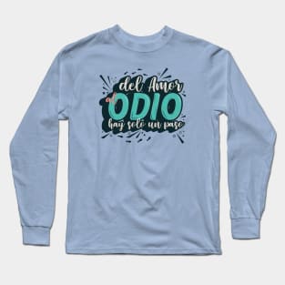 Del amor al odio Long Sleeve T-Shirt